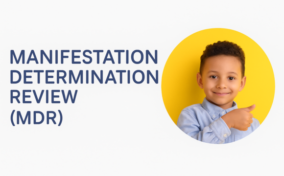 Understanding Manifestation Determination Review (MDR): Protecting the Rights of Students with Disabilities.