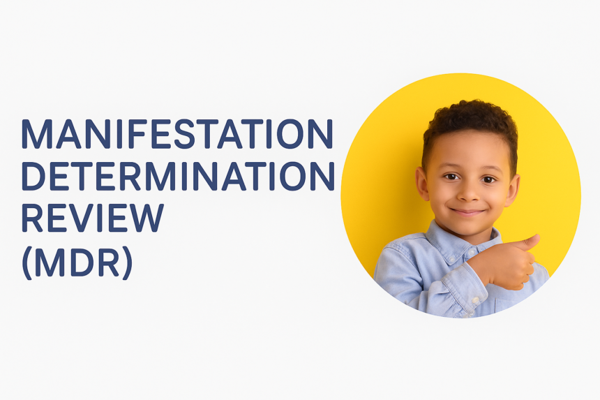 Understanding Manifestation Determination Review (MDR): Protecting the Rights of Students with Disabilities.